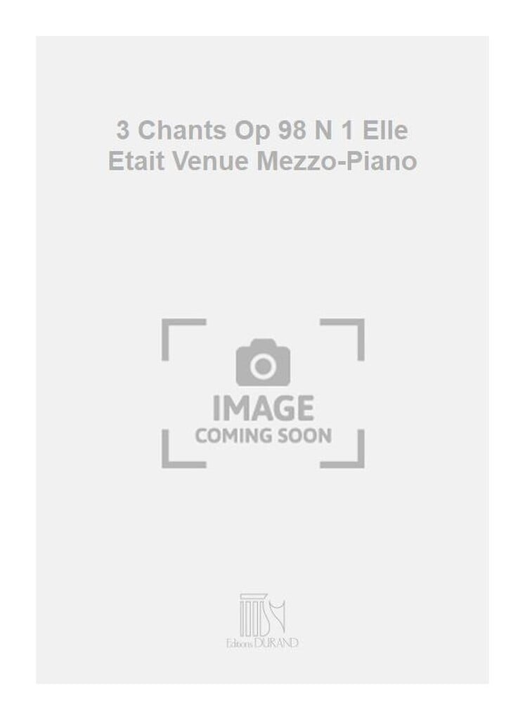 3 Chants Op 98 N 1 Elle Etait Venue Mezzo-Piano